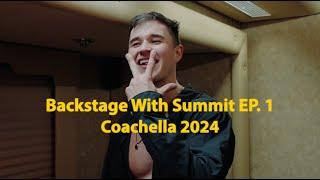 Coachella 2024 - Backstage With Summit Ep.1