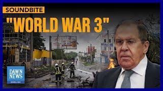 Russian Foreign Minister Talks World War III Amid Escalation With Ukraine  Dawn News English