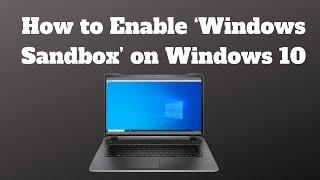 How to enable ‘Windows Sandbox’ on Windows 10