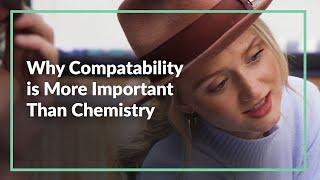 Why Compatibility Is More Important Than Chemistry  by Jay Shetty