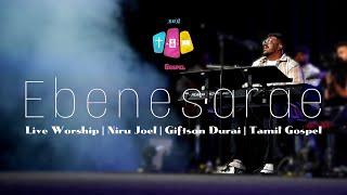 Ebenesarae Live Worship  Niru Joel  Giftson Durai  Tamil Gospel 2023