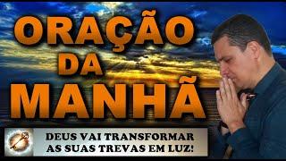  ORAÇÃO DA MANHÃ DE HOJE DEUS VAI TRANSFORMAR AS SUAS TREVAS EM LUZ TERÇA FEIRA 9 DE JULHO