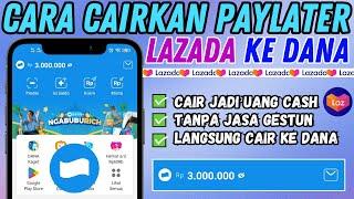 Cara Mencairkan Limit Lazada Paylater ke DANA Jadi Uang Cash