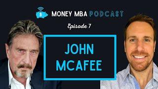 Money MBA Ep. #7 - John McAfee