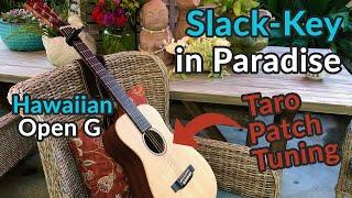 OPEN G HAWAIIAN Tuning — aka Taro Patch - SLACK-KEY in Paradise - Martin LX1e