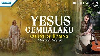 Yesus Gembalaku - country hymns - Herlin Pirena Audio full album