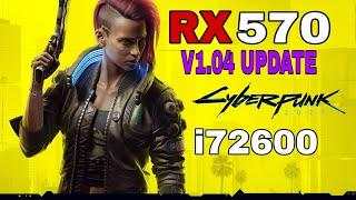 RX 570  Cyberpunk 2077 Update v1.04  1080p - All Settings ft i7 2600