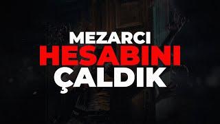 MEZARCI HESABINI ÇALDIK 