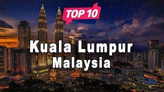 Top 10 Places to Visit in Kuala Lumpur  Malaysia - English