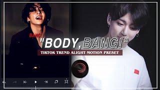 BODY BANG  Tiktok Trend Edit Base  Alight Motion +preset 
