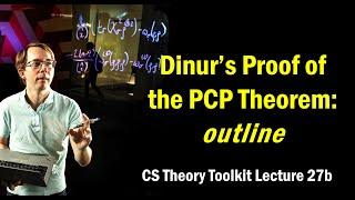 Dinurs Proof of the PCP Theorem outline  @ CMU  Lecture 27b of CS Theory Toolkit