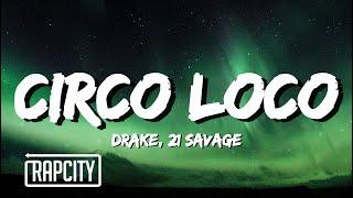 Drake 21 Savage - Circo Loco Lyrics