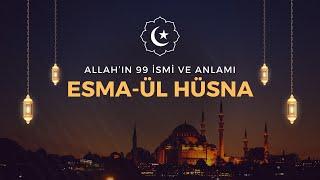 Esmaül Hüsna - Allahın 99 İsmi ve Anlamı