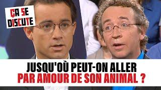 Jusquoù peut-on aller par amour de son animal ? Ça se discute #CSD