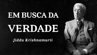 Jiddu Krishnamurti - Em Busca da Verdade