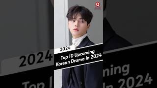 Top 10 Upcoming Korean Drama In 2024 #shorts #kdrama #koreandrama #trending  #bts #blackpink #viral