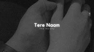 TERE NAAM - slowed n reverb