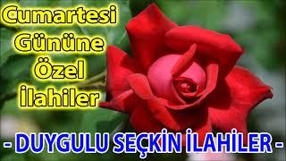 İLAHİLER DİNLE Cumartesi Gününe Özel İlahiler  Duygulu Seçme İlahiler