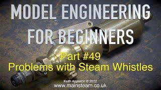 STEAM WHISTLES - MODEL ENGINEERING FOR BEGINNERS #49