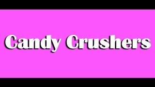 Candy Crushers