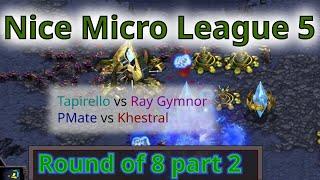 Nice Micro League 5 StarCraft Remastered Ro8 Part 2