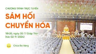  TRỰC TIẾP Sám hối chuyển hóa  Chùa Ba Vàng ngày 307Giáp Thìn