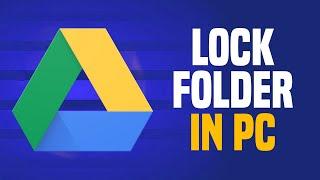 How To Lock Google Drive Folder In PC SIMPLE