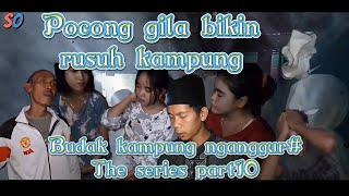 Budak kampung nganggur#The series part10pocong gila bikin rusuh kampung