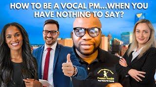 How to be a Vocal PM...when you have nothing to say