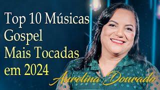 AURELINA DOURADO Tempo Ta Na Mão de Deus ..  Cd Completo Pra Todo Mundo Ouvir 2023