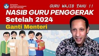 NASIB GURU PENGGERAK SETELAH 2024 GANTI MENTERI  - Mas Guru