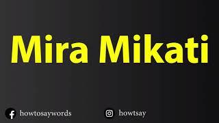 How To Pronounce Mira Mikati