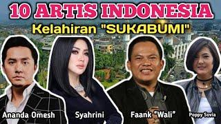 Inilah Deretan 10 Artis Indonesia Kelahiran SukabumiAsal Sukabumi  Bangga Jadi Warga Sukabumi 