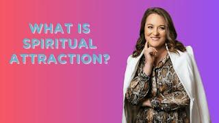 Spiritual Attraction Deep Dive