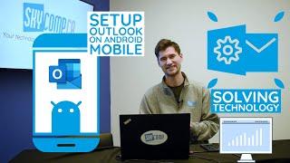 Setup The Outlook App on your Android Phone