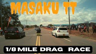 The First 1\8 Mile Drag Racing in East Africa MASAKU TT  March 2023 