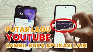 Cara Putar Lagu  Musik Youtube Sambil Buka Aplikasi Lain