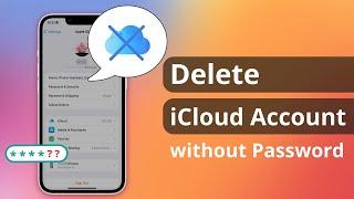 3 Ways How to Delete iCloud Account without Password 2023  Any iPhone iPad