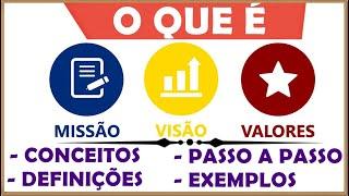 O que é MISSÃO VISÃO e VALORES organizacionais?║Conceitos Definições Exemplos e Como Defini-los 