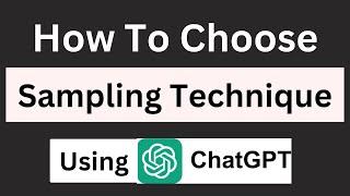 How to choose sampling techniques using Chat GPT  choose sampling techniques for research paper