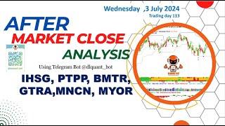 Analisa Saham After Market Close3 July 2024  IHSG PTPP BMTR  GTRAMNCN MYOR