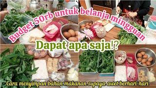 BUDGET 50 RIBU UNTUK BELANJA MINGGUAN DAPAT APA AJA⁉️ TIPS SIMPAN BAHAN MAKANAN AWET BERHARI-HARI