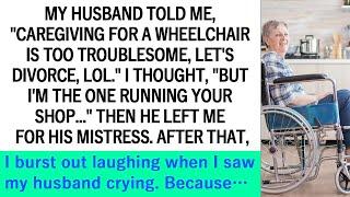 My husband said Caring for a wheelchair is tough lets divorce lol  What happened next