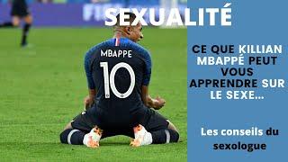 Ce que kylian Mbappé peut vous apprendre sur la sexualité les conseils du SEXOLOGUE