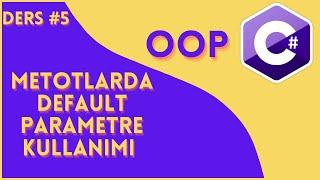 C# OOP Ders 5 Metotlarda Default Parametre Kullanımı