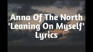 Anna Of The North - Leaning On Myself Lyrics