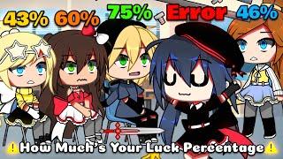  Luck Percentage   meme  Mlb  AU   Original?   Gacha Life