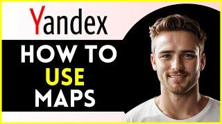 How To Use Yandex Maps  Tutorial 2024