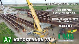 Autostrada A7  Nod Rutier Râmnicu Sărat  Ridicare Grinzi  Buzău-Focșani Lot 2  26.07.2024 UMB