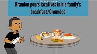 Brandon puts laxatives in his familys breakfastGrounded Recreated